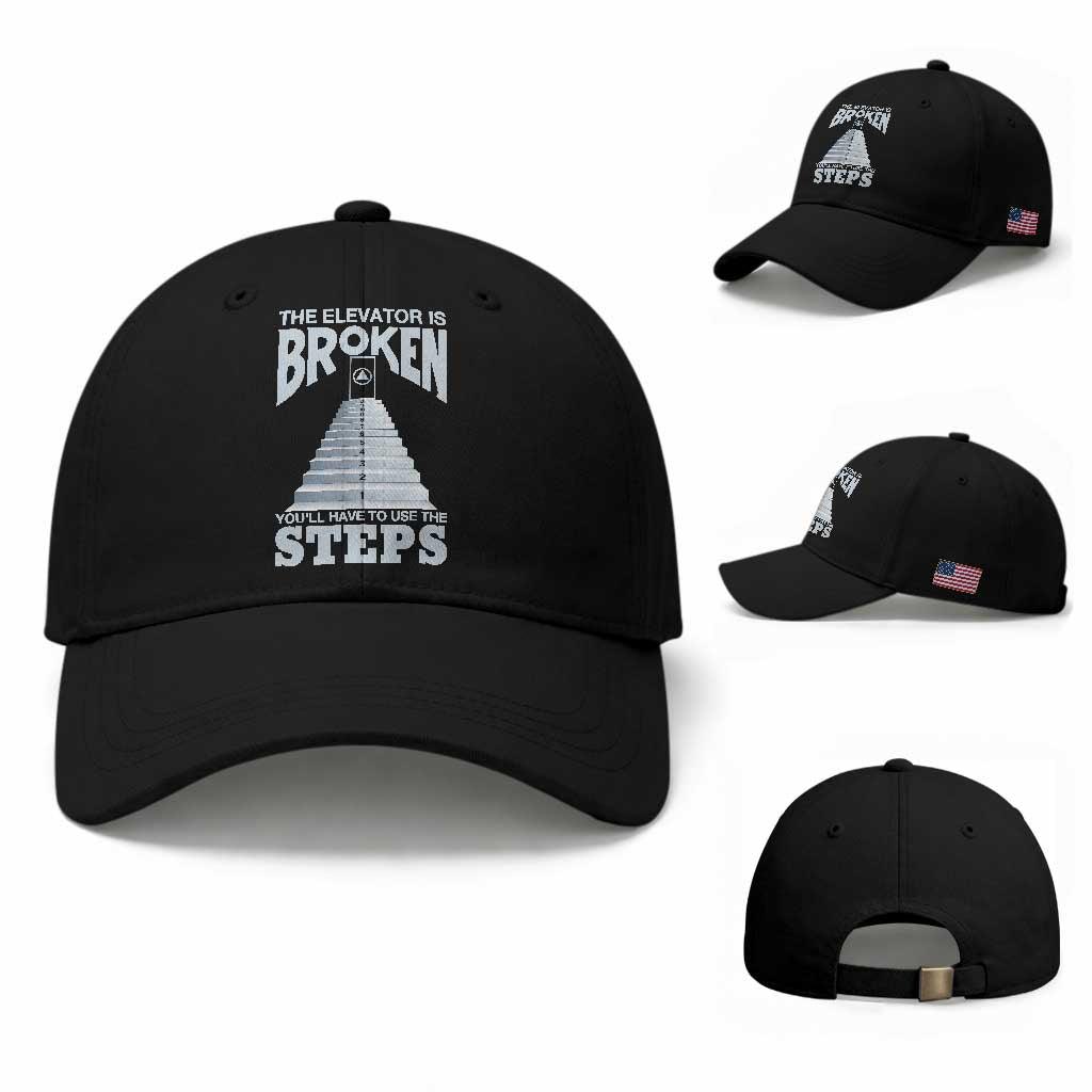 Sobriety Anniversary Sober Baseball Cap The Elevator is Broken You Will Have To Use The Steps TS11 Baseball Cap Universal Fit Black Print Your Wear