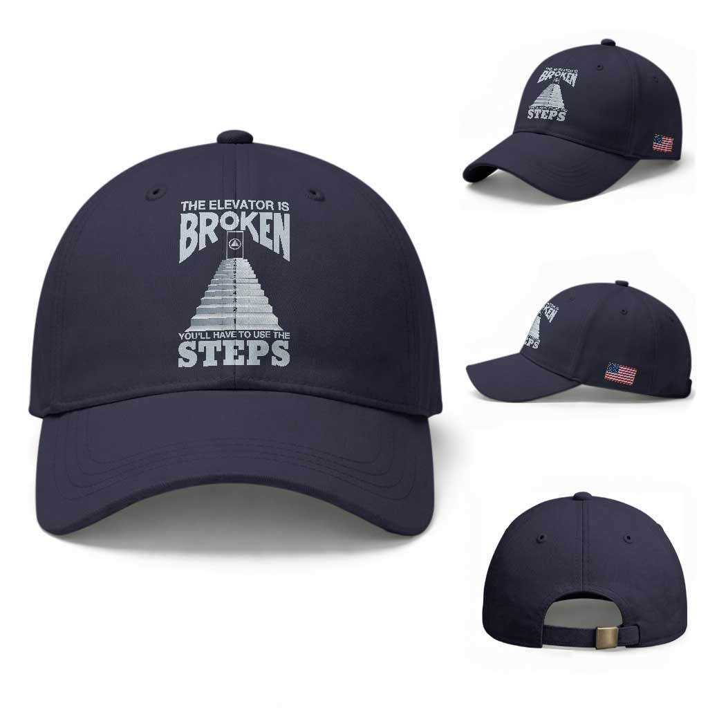 Sobriety Anniversary Sober Baseball Cap The Elevator is Broken You Will Have To Use The Steps TS11 Baseball Cap Universal Fit Navy Print Your Wear