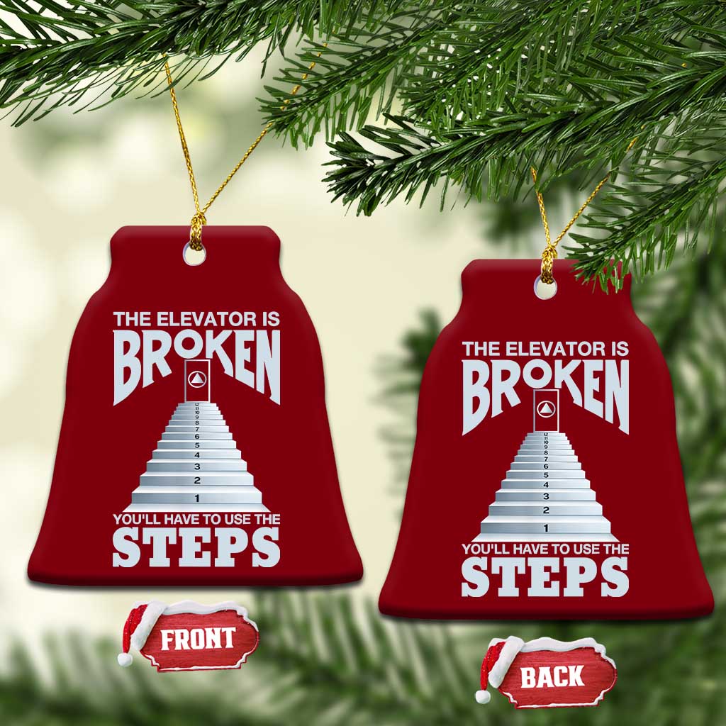Sobriety Anniversary Sober Ceramic Ornament The Elevator is Broken You Will Have To Use The Steps TS11 Print Your Wear