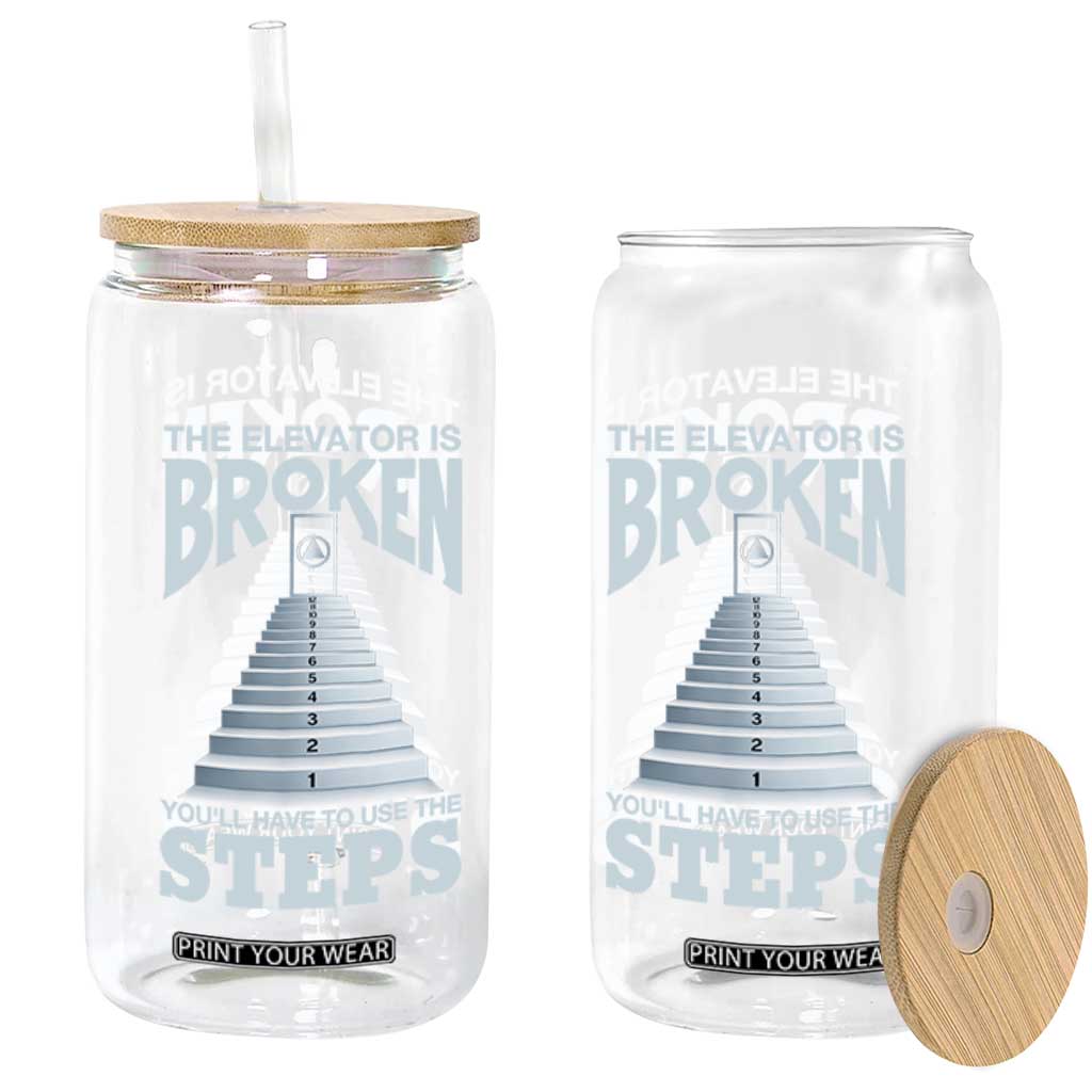 Sobriety Anniversary Sober Glass Can The Elevator is Broken You Will Have To Use The Steps TS11 Print Your Wear