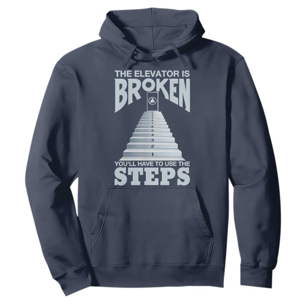 Sobriety Anniversary Sober Hoodie The Elevator is Broken You Will Have To Use The Steps TS11 Navy Print Your Wear