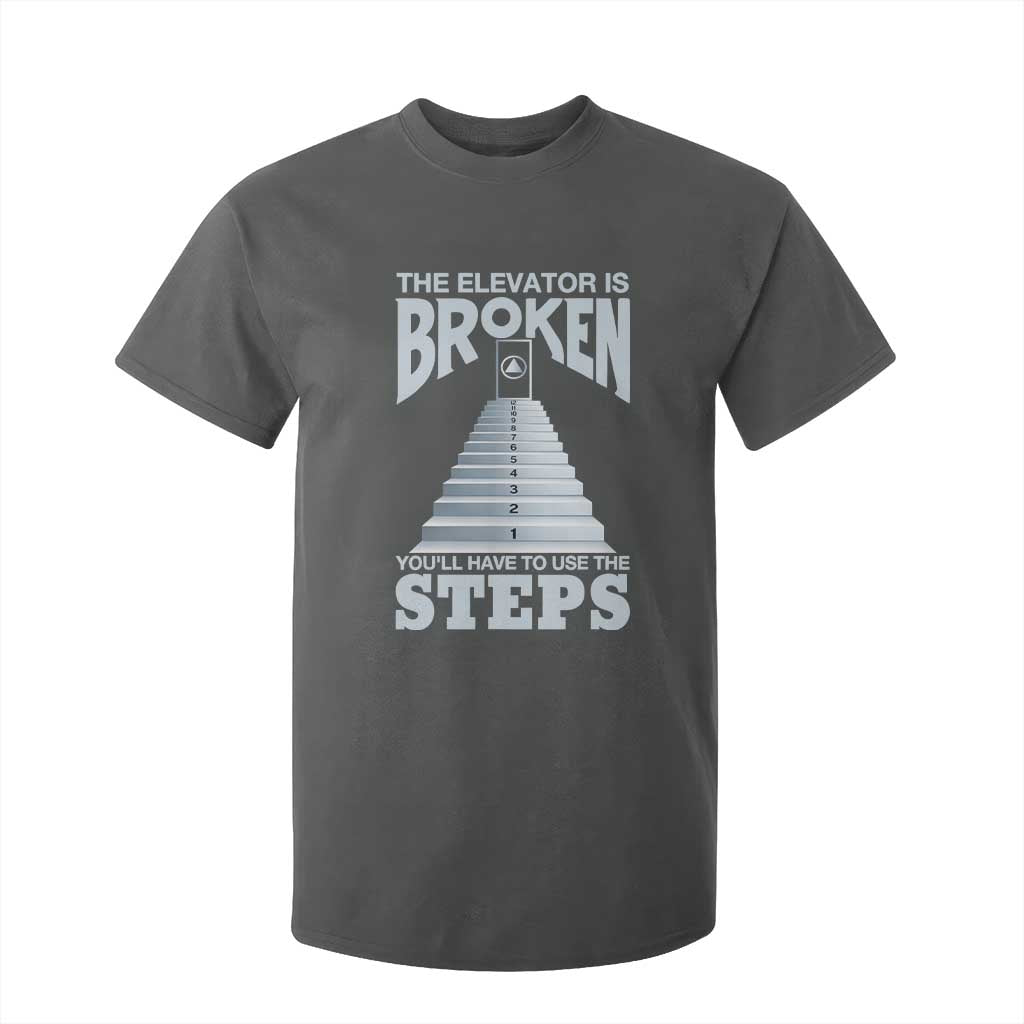 Sobriety Anniversary Sober T Shirt For Kid The Elevator is Broken You Will Have To Use The Steps TS11 Dark Heather Print Your Wear