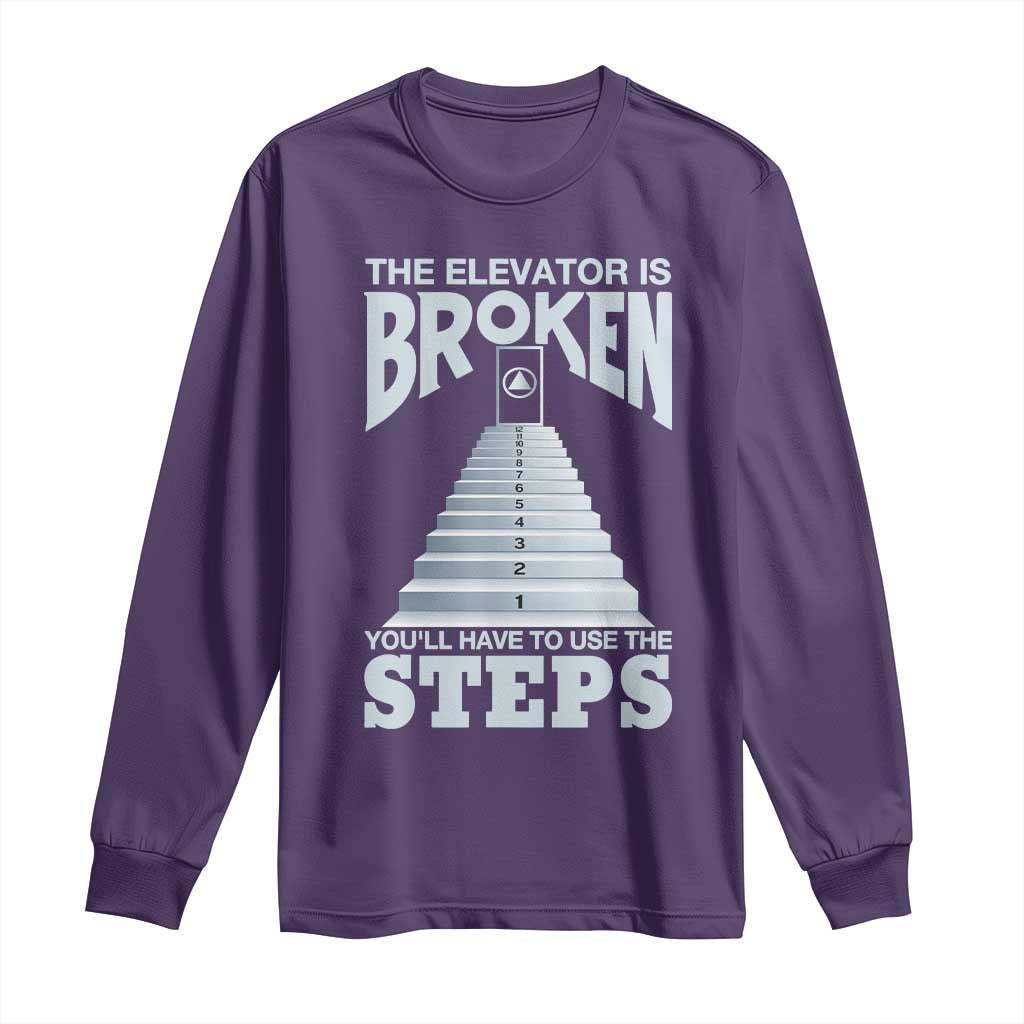 Sobriety Anniversary Sober Long Sleeve Shirt The Elevator is Broken You Will Have To Use The Steps TS11 Purple Print Your Wear