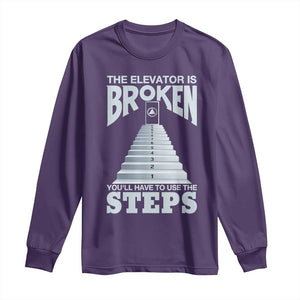 Sobriety Anniversary Sober Long Sleeve Shirt The Elevator is Broken You Will Have To Use The Steps TS11 Purple Print Your Wear