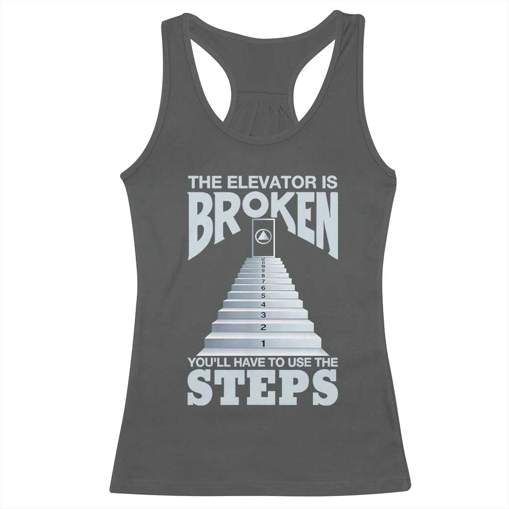Sobriety Anniversary Sober Racerback Tank Top The Elevator is Broken You Will Have To Use The Steps TS11 Dark Heather Print Your Wear
