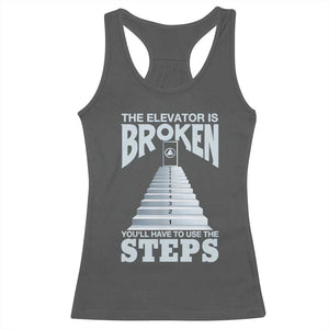 Sobriety Anniversary Sober Racerback Tank Top The Elevator is Broken You Will Have To Use The Steps TS11 Dark Heather Print Your Wear