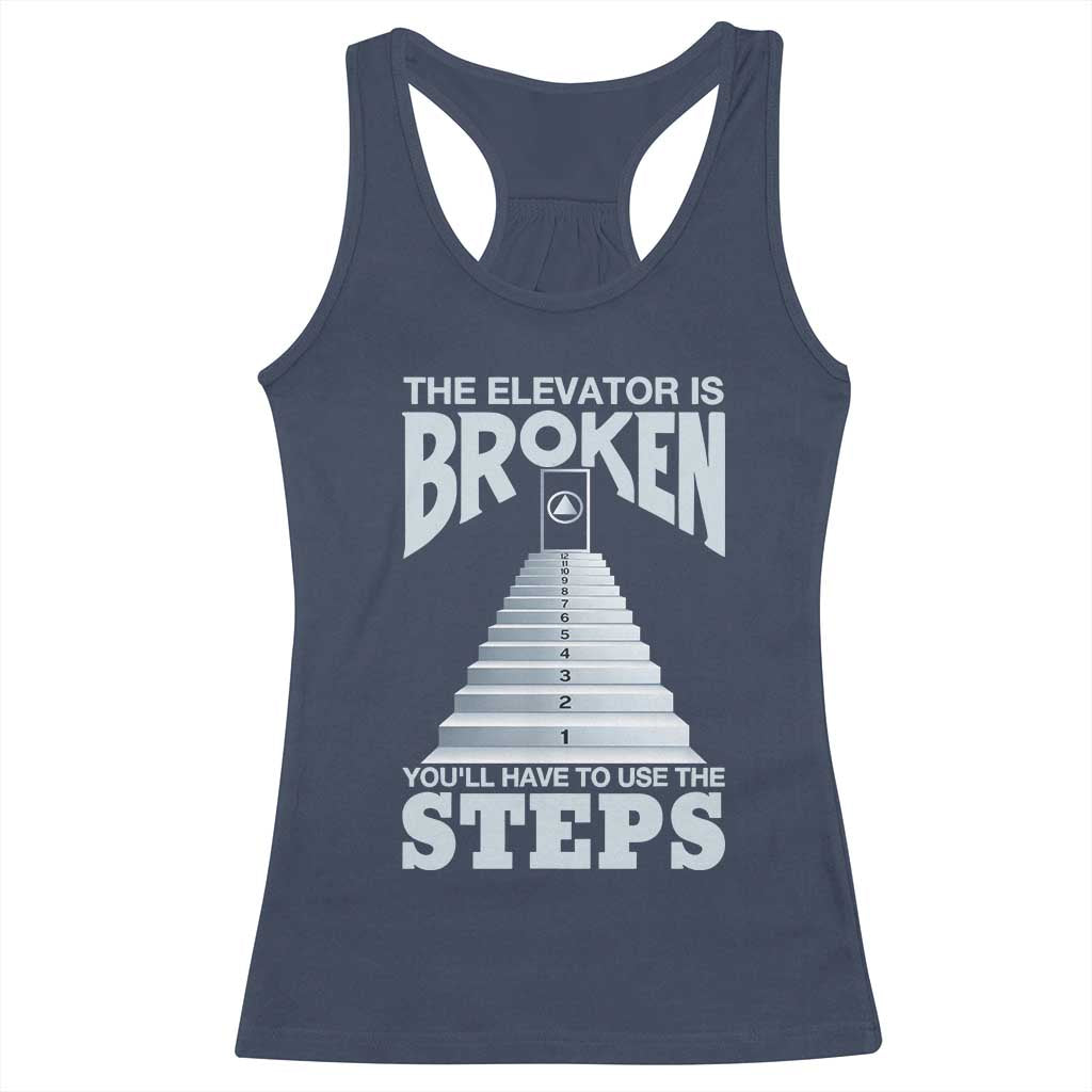 Sobriety Anniversary Sober Racerback Tank Top The Elevator is Broken You Will Have To Use The Steps TS11 Navy Print Your Wear