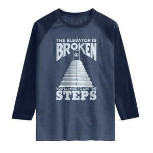 Sobriety Anniversary Sober Raglan Shirt The Elevator is Broken You Will Have To Use The Steps TS11 Heather Denim Navy Print Your Wear