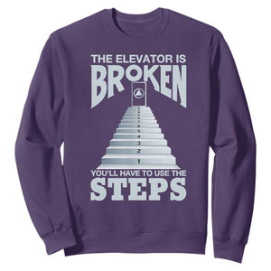 Sobriety Anniversary Sober Sweatshirt The Elevator is Broken You Will Have To Use The Steps TS11 Purple Print Your Wear