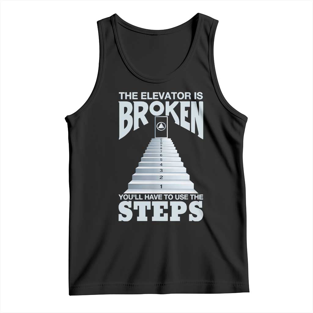 Sobriety Anniversary Sober Tank Top The Elevator is Broken You Will Have To Use The Steps TS11 Black Print Your Wear