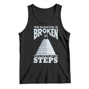 Sobriety Anniversary Sober Tank Top The Elevator is Broken You Will Have To Use The Steps TS11 Black Print Your Wear