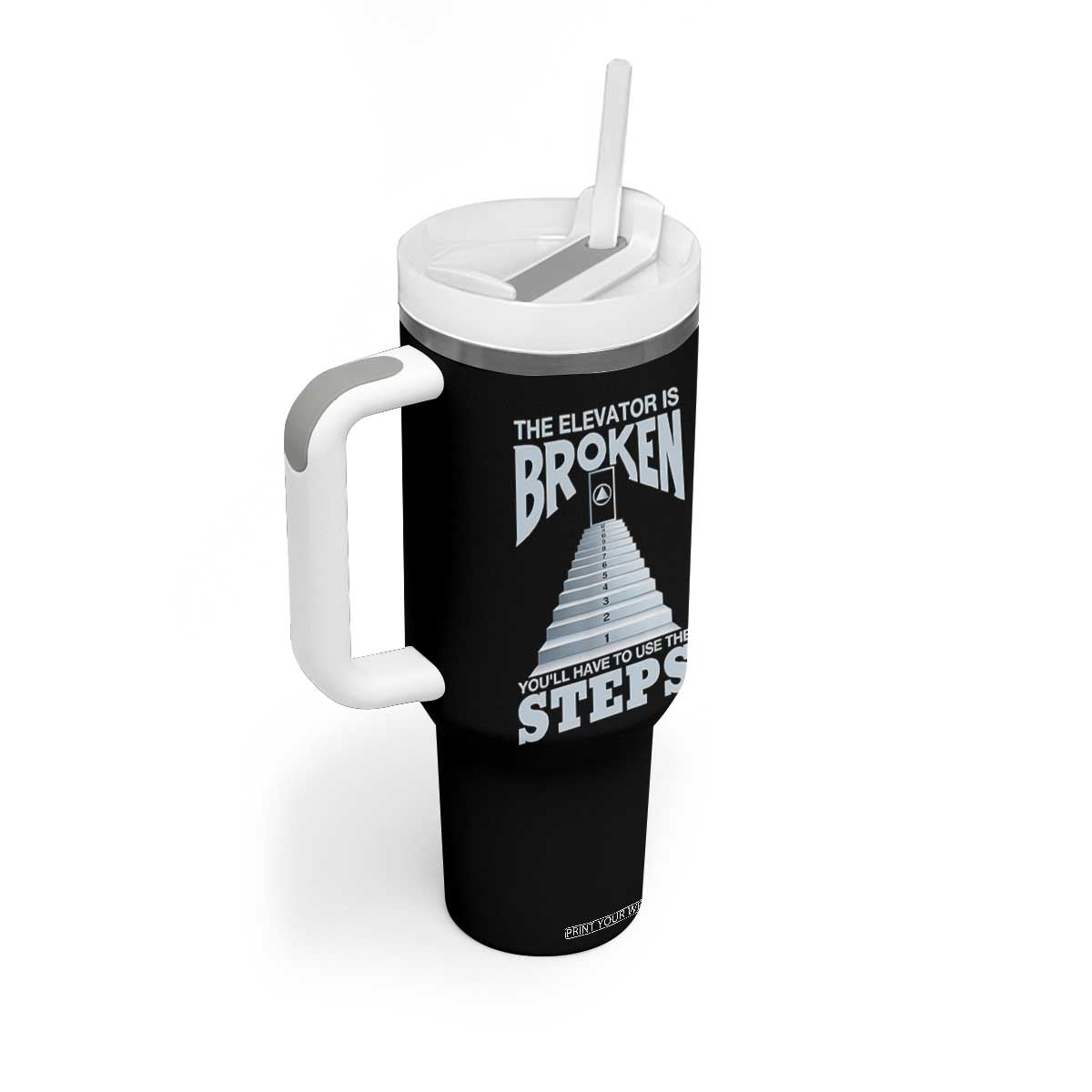 Sobriety Anniversary Sober Tumbler With Handle The Elevator is Broken You Will Have To Use The Steps TS11 Print Your Wear