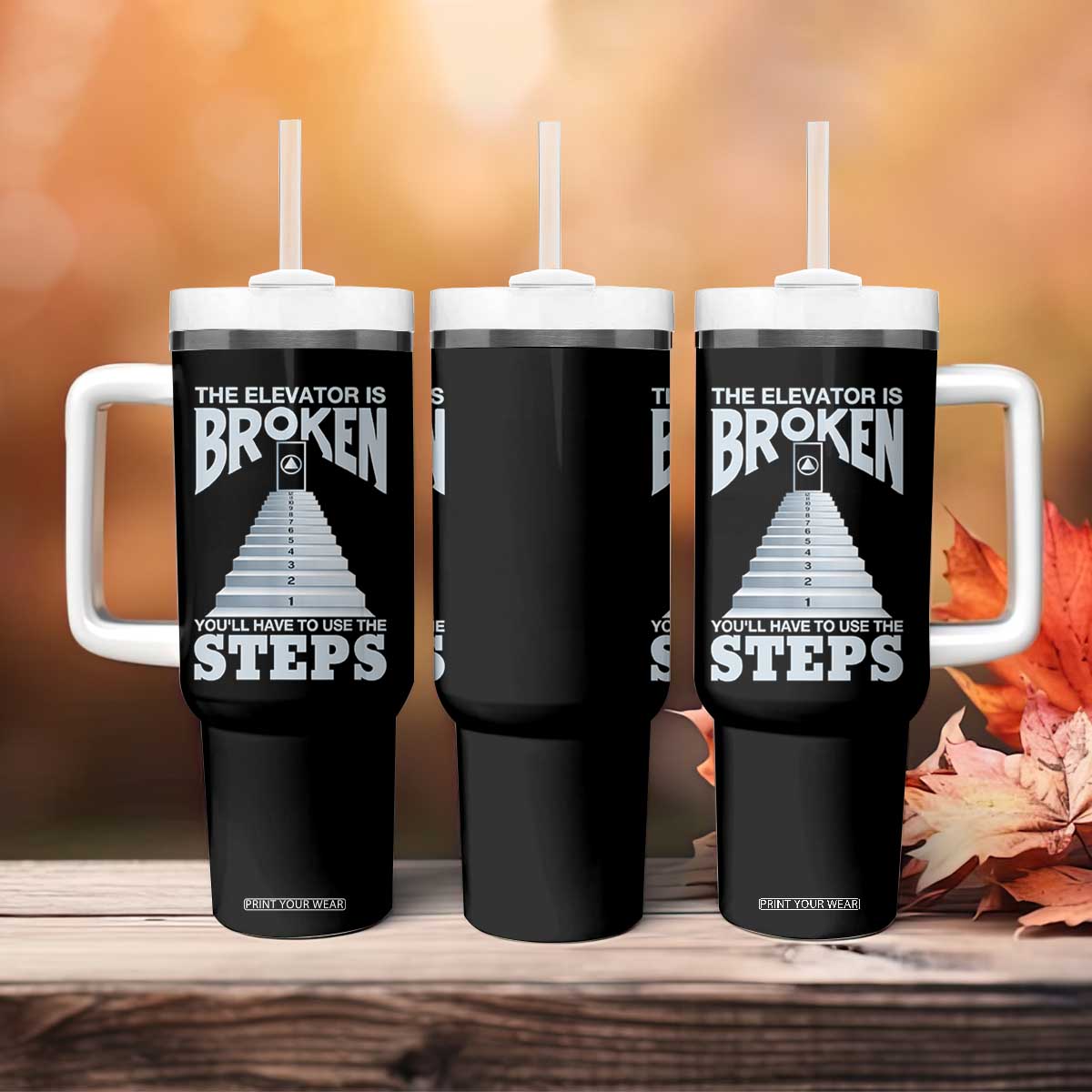 Sobriety Anniversary Sober Tumbler With Handle The Elevator is Broken You Will Have To Use The Steps TS11 Print Your Wear