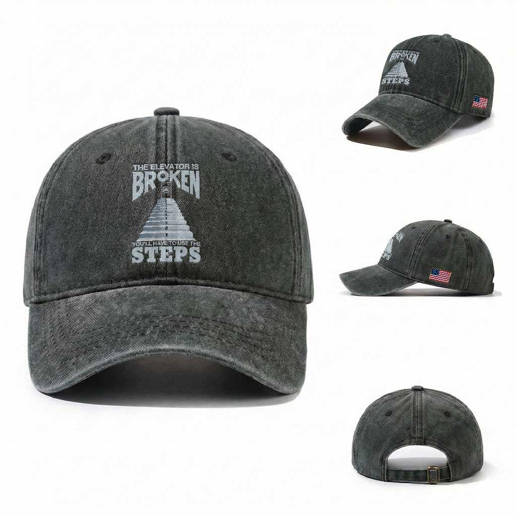 Sobriety Anniversary Sober Washed Cotton Baseball Cap The Elevator is Broken You Will Have To Use The Steps TS11 Washed Cap Universal Fit Dark Green Print Your Wear