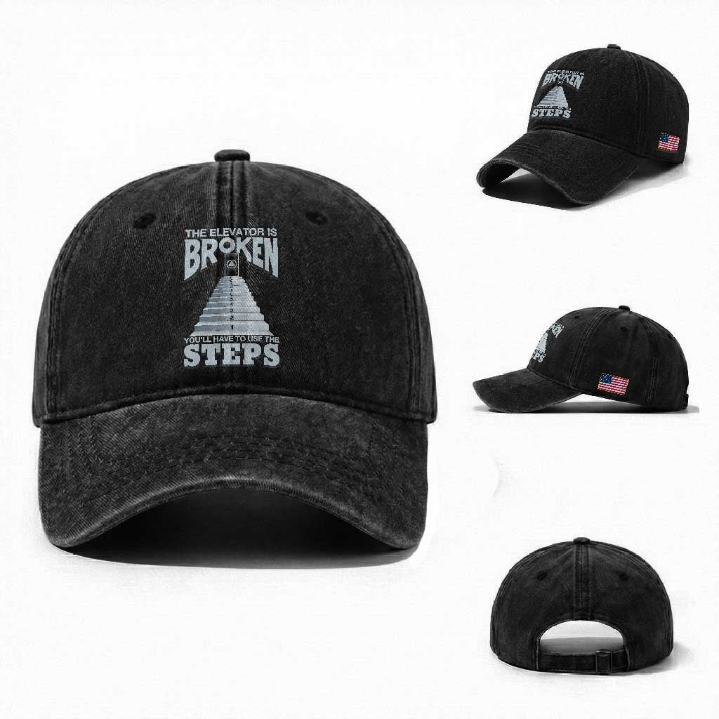 Sobriety Anniversary Sober Washed Cotton Baseball Cap The Elevator is Broken You Will Have To Use The Steps TS11 Washed Cap Universal Fit Black Print Your Wear