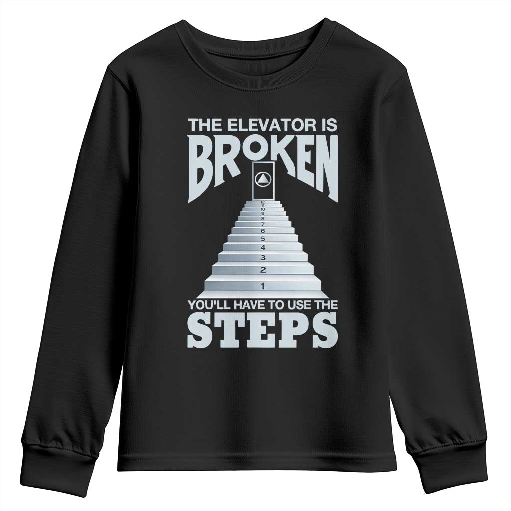 Sobriety Anniversary Sober Youth Sweatshirt The Elevator is Broken You Will Have To Use The Steps TS11 Black Print Your Wear