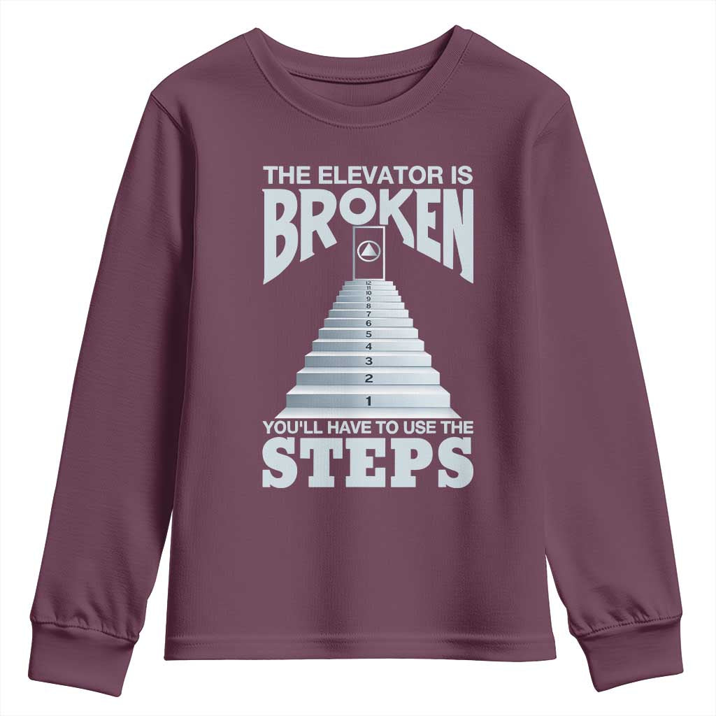 Sobriety Anniversary Sober Youth Sweatshirt The Elevator is Broken You Will Have To Use The Steps TS11 Maroon Print Your Wear