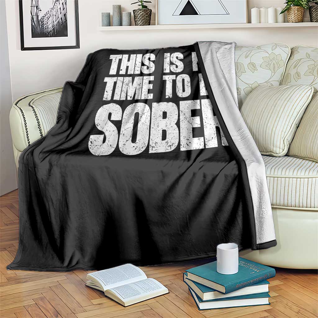 This Is No Time To Be Sober Throw Blanket Funny Drinking Beer TS11 Print Your Wear