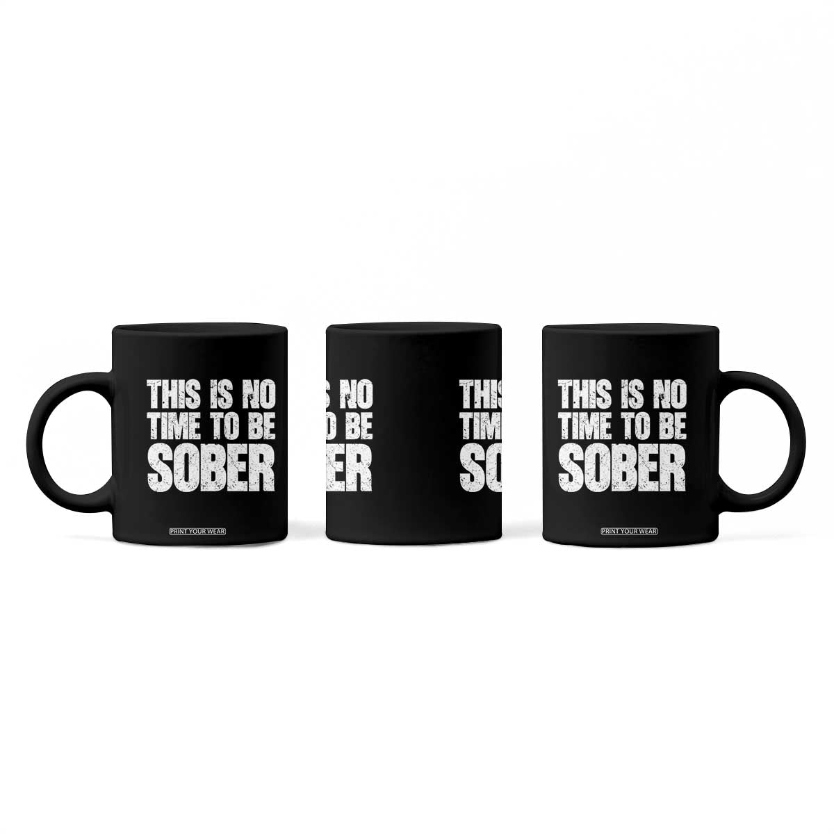 This Is No Time To Be Sober Coffee Mug Funny Drinking Beer TS11 Print Your Wear