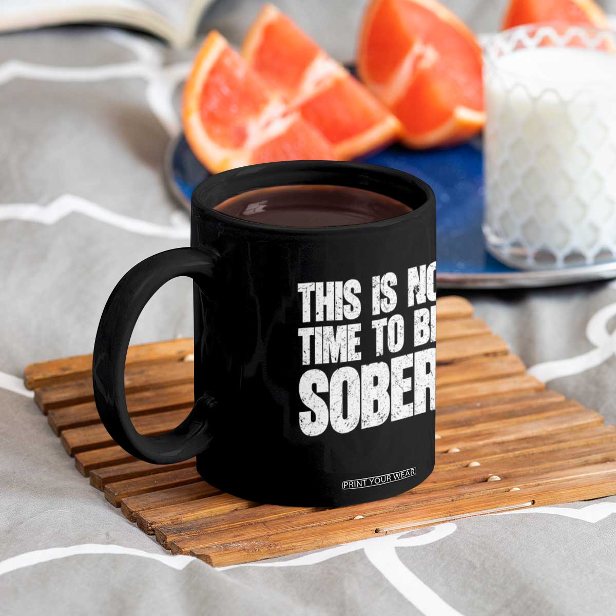 This Is No Time To Be Sober Coffee Mug Funny Drinking Beer TS11 Print Your Wear
