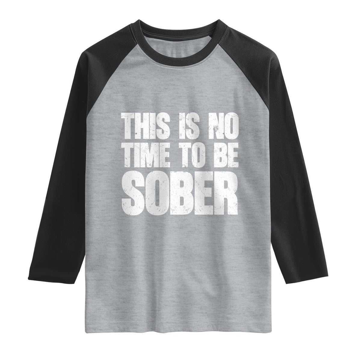 This Is No Time To Be Sober Raglan Shirt Funny Drinking Beer TS11 Heather Gray Black Print Your Wear