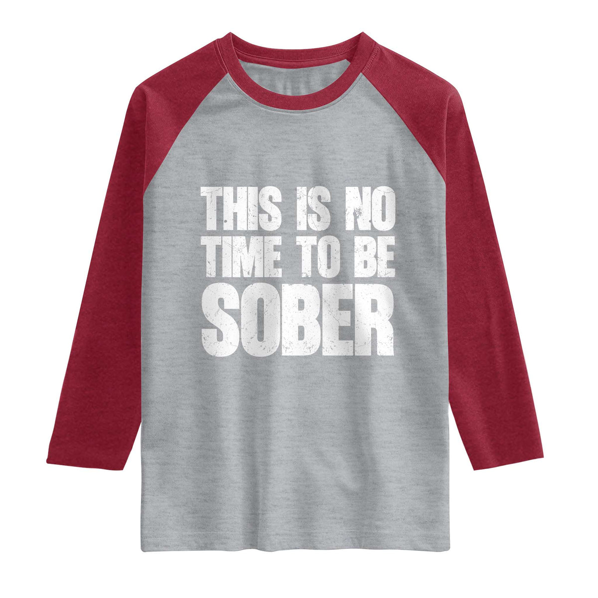 This Is No Time To Be Sober Raglan Shirt Funny Drinking Beer TS11 Heather Gray Heather Red Print Your Wear
