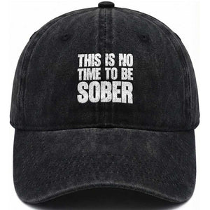 This Is No Time To Be Sober Washed Cotton Baseball Cap Funny Drinking Beer TS11 Print Your Wear