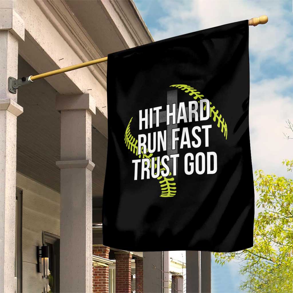 Hit Hard Run Fast Trust God Christian Softball Garden Flag TS11 Print Your Wear