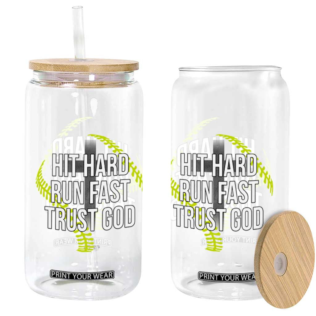 Hit Hard Run Fast Trust God Christian Softball Glass Can TS11 Print Your Wear