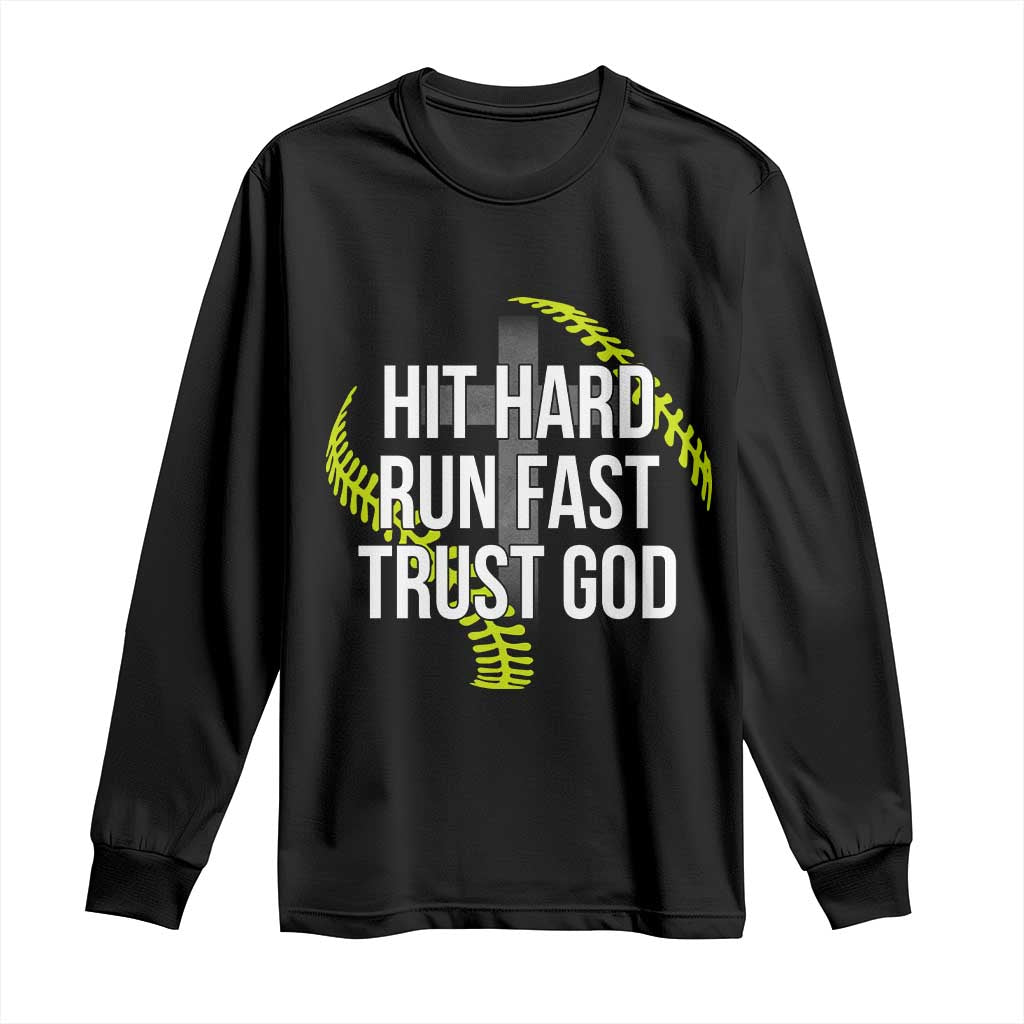 Hit Hard Run Fast Trust God Christian Softball Long Sleeve Shirt TS11 Black Print Your Wear