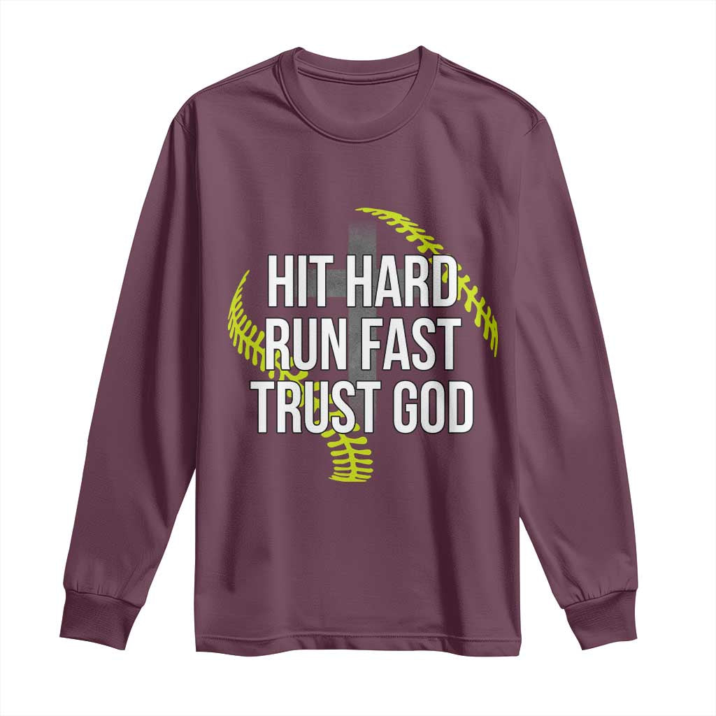 Hit Hard Run Fast Trust God Christian Softball Long Sleeve Shirt TS11 Maroon Print Your Wear