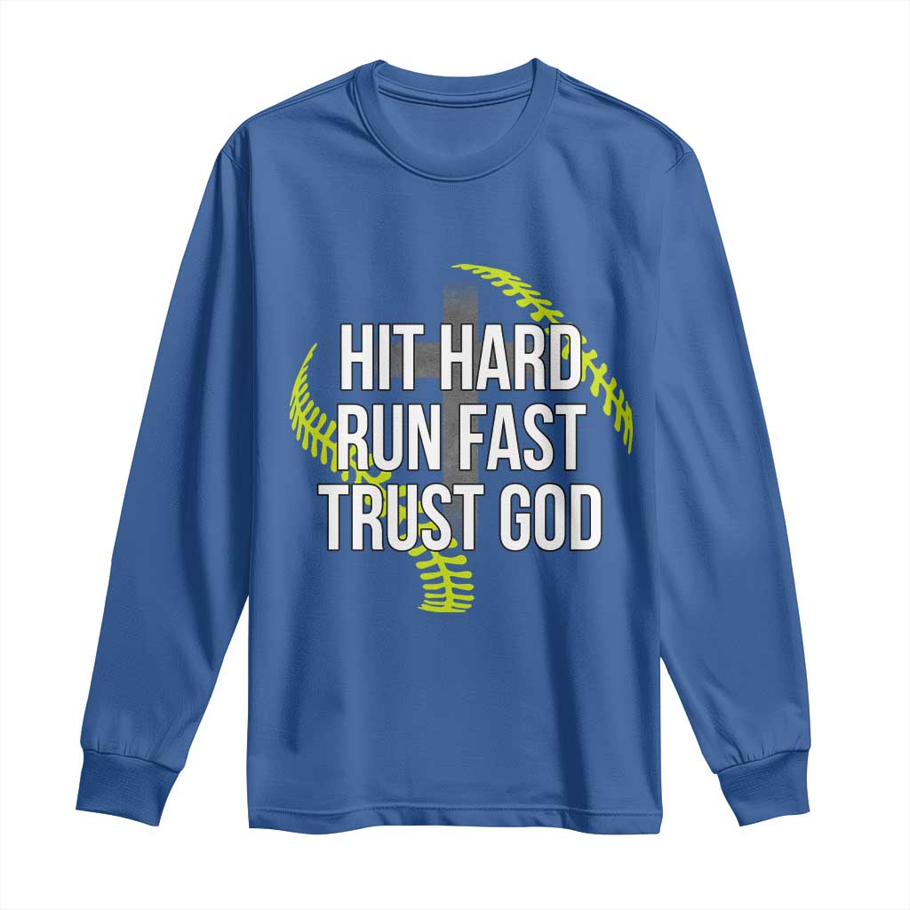Hit Hard Run Fast Trust God Christian Softball Long Sleeve Shirt TS11 Royal Blue Print Your Wear