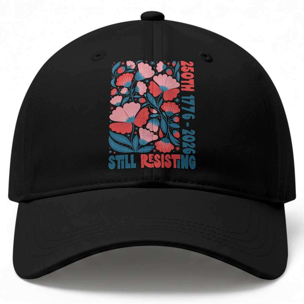 Floral 250th Still Resisting 4th of July 1776 2026 Baseball Cap TS11 Print Your Wear