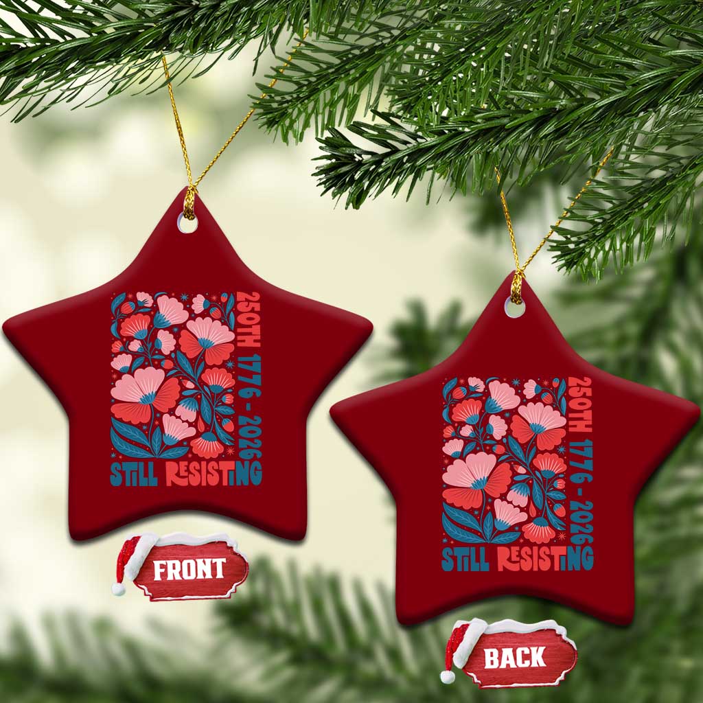 Floral 250th Still Resisting 4th of July 1776 2026 Ceramic Ornament TS11 Print Your Wear