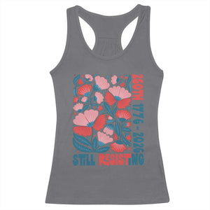 Floral 250th Still Resisting 4th of July 1776 2026 Racerback Tank Top TS11 Charcoal Print Your Wear