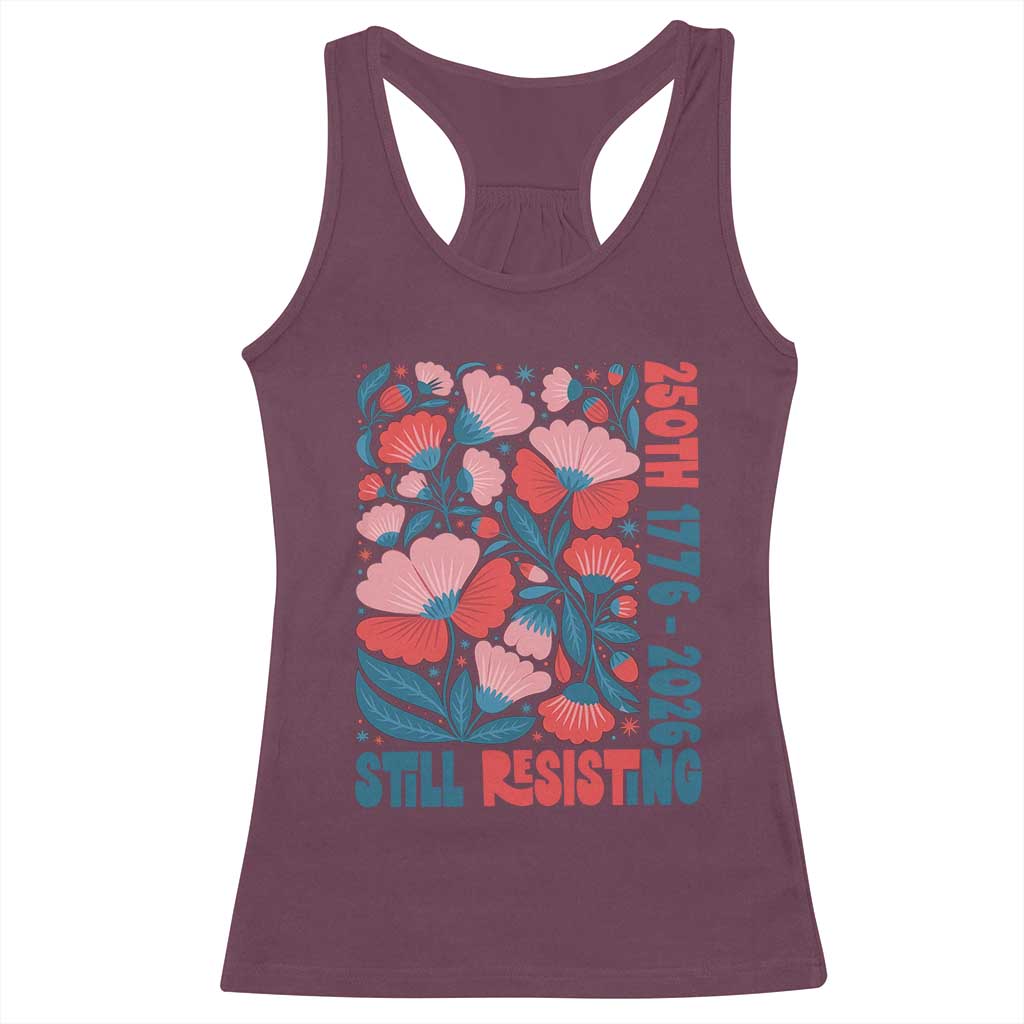 Floral 250th Still Resisting 4th of July 1776 2026 Racerback Tank Top TS11 Maroon Print Your Wear