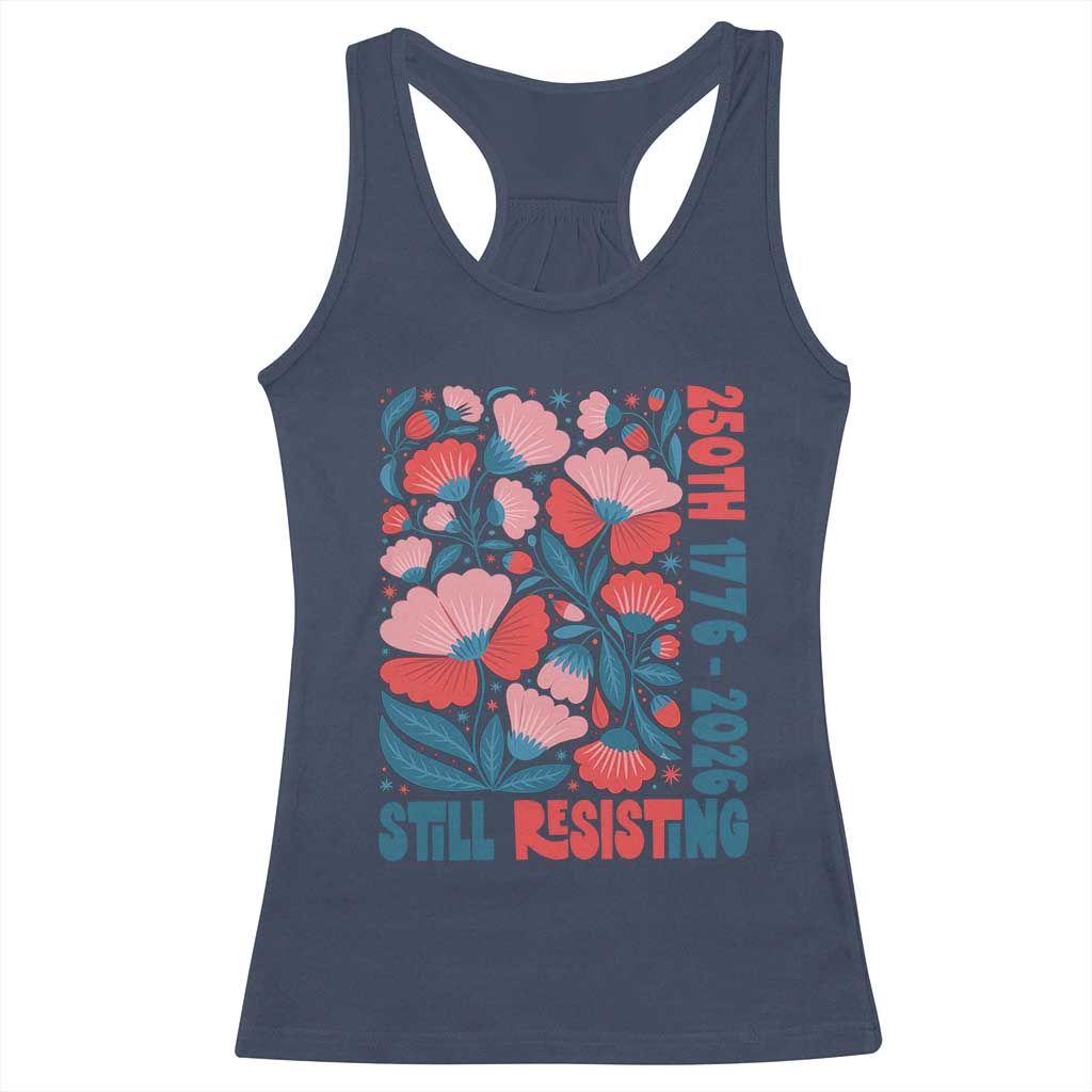 Floral 250th Still Resisting 4th of July 1776 2026 Racerback Tank Top TS11 Navy Print Your Wear
