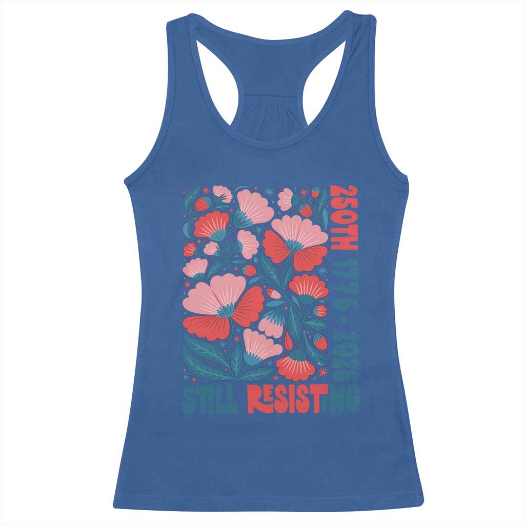 Floral 250th Still Resisting 4th of July 1776 2026 Racerback Tank Top TS11 Royal Blue Print Your Wear