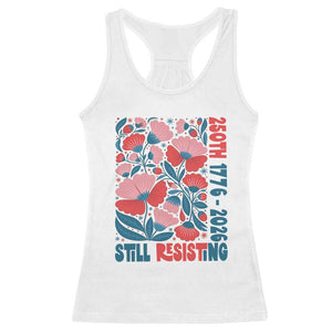 Floral 250th Still Resisting 4th of July 1776 2026 Racerback Tank Top TS11 White Print Your Wear
