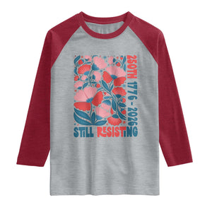 Floral 250th Still Resisting 4th of July 1776 2026 Raglan Shirt TS11 Heather Gray Heather Red Print Your Wear