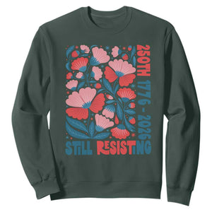 Floral 250th Still Resisting 4th of July 1776 2026 Sweatshirt TS11 Dark Forest Green Print Your Wear