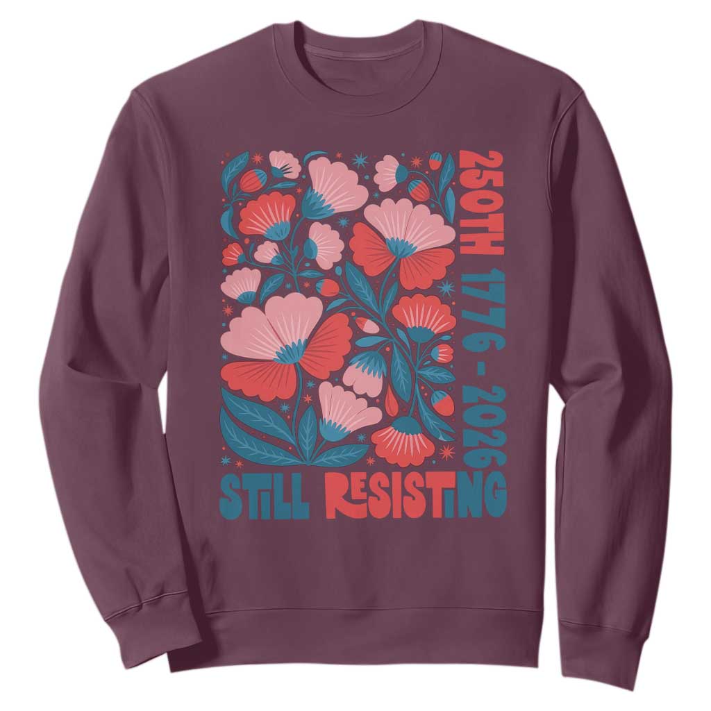 Floral 250th Still Resisting 4th of July 1776 2026 Sweatshirt TS11 Maroon Print Your Wear
