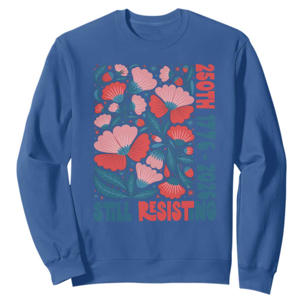 Floral 250th Still Resisting 4th of July 1776 2026 Sweatshirt TS11 Royal Blue Print Your Wear
