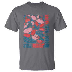 Floral 250th Still Resisting 4th of July 1776 2026 T Shirt TS11 Charcoal Print Your Wear