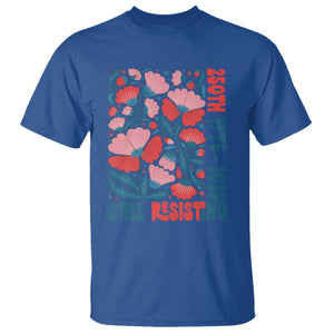 Floral 250th Still Resisting 4th of July 1776 2026 T Shirt TS11 Royal Blue Print Your Wear
