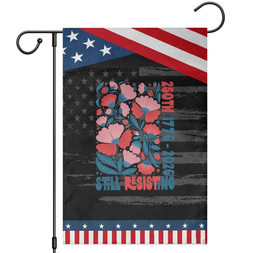 Floral 250th Still Resisting 4th of July 1776 2026 Patriotic Garden Flag TS11 Distressed Black Blue Print Your Wear