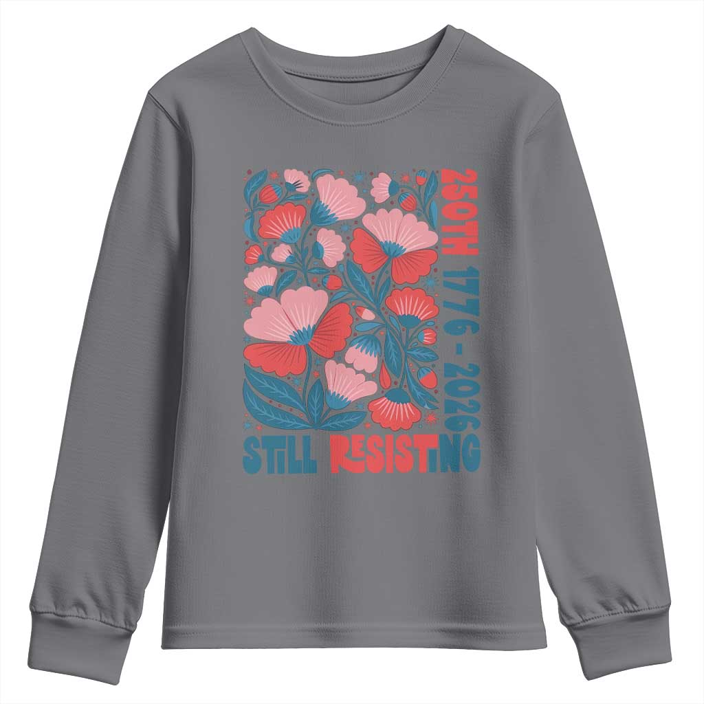 Floral 250th Still Resisting 4th of July 1776 2026 Youth Sweatshirt TS11 Charcoal Print Your Wear