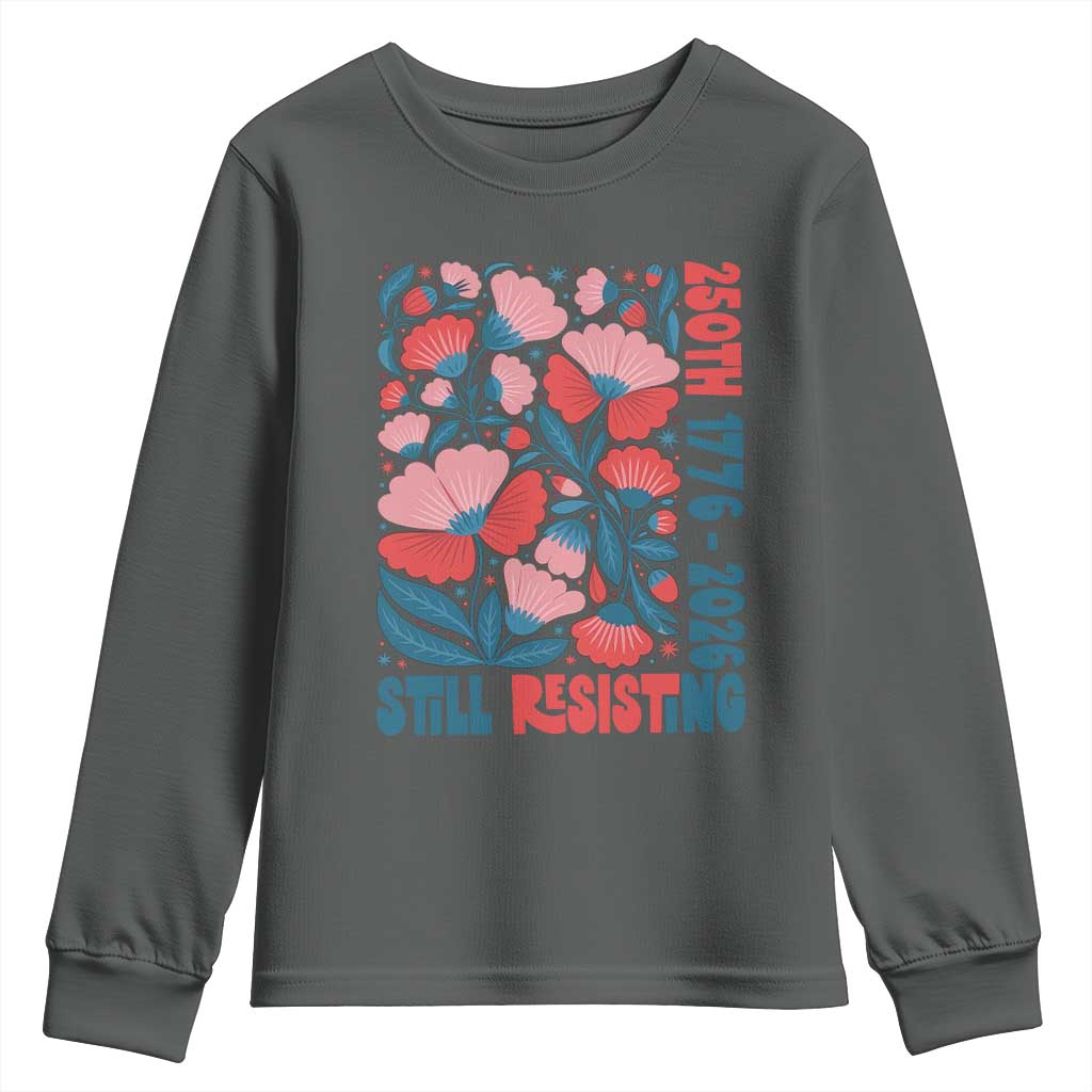 Floral 250th Still Resisting 4th of July 1776 2026 Youth Sweatshirt TS11 Dark Heather Print Your Wear
