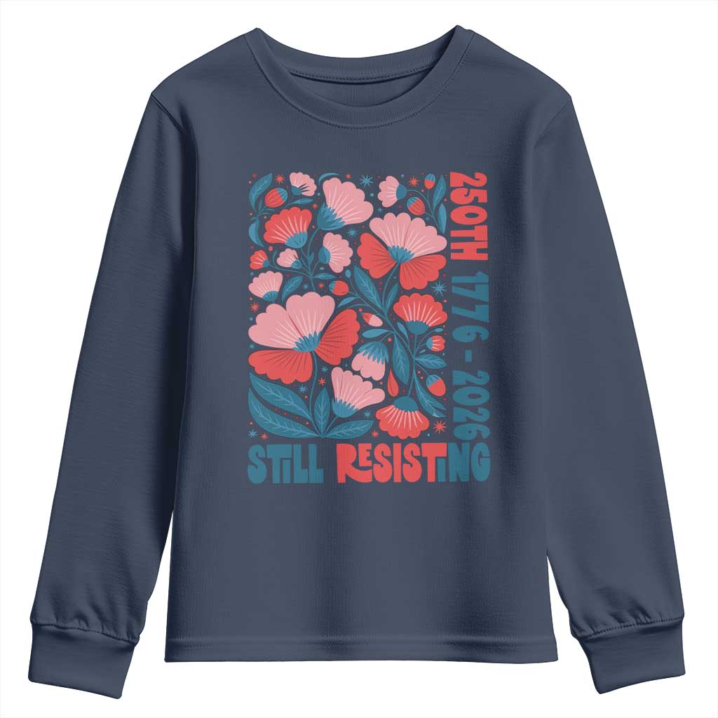 Floral 250th Still Resisting 4th of July 1776 2026 Youth Sweatshirt TS11 Navy Print Your Wear