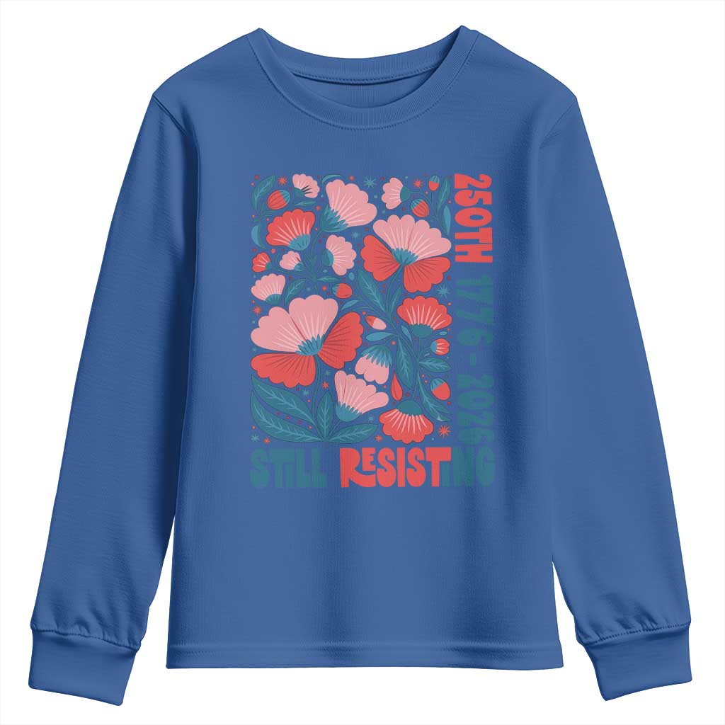 Floral 250th Still Resisting 4th of July 1776 2026 Youth Sweatshirt TS11 Royal Blue Print Your Wear